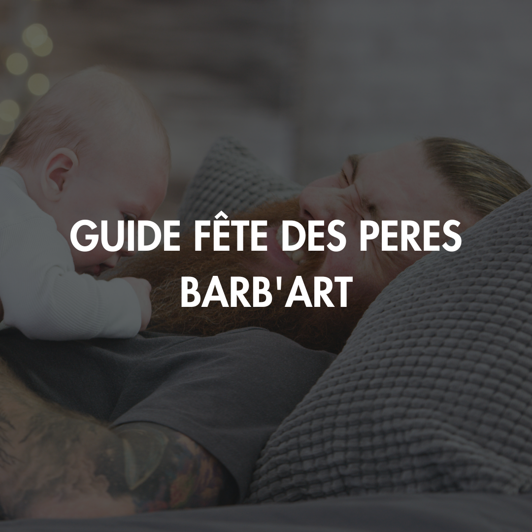 Le guide Fête des Pères Barb'Art